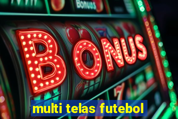 multi telas futebol